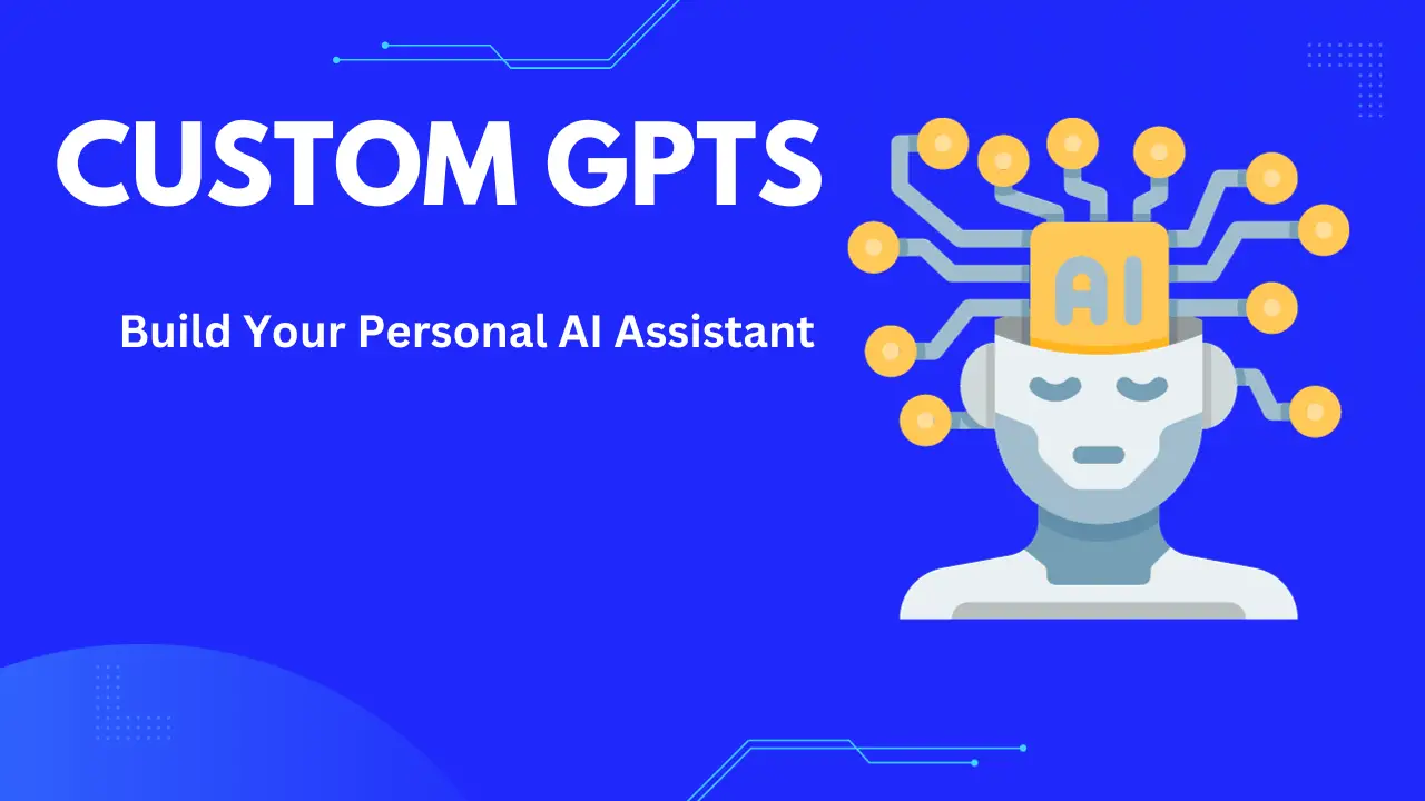 How To Create Custom Gpts - Build Your Personal Ai Assistant Today